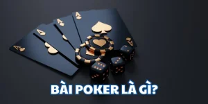 Tìm hiểu Bài Poker là gì?